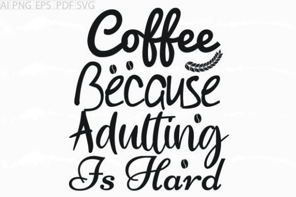 Review: About Coffee Because Adulting is Svg for Embroidery